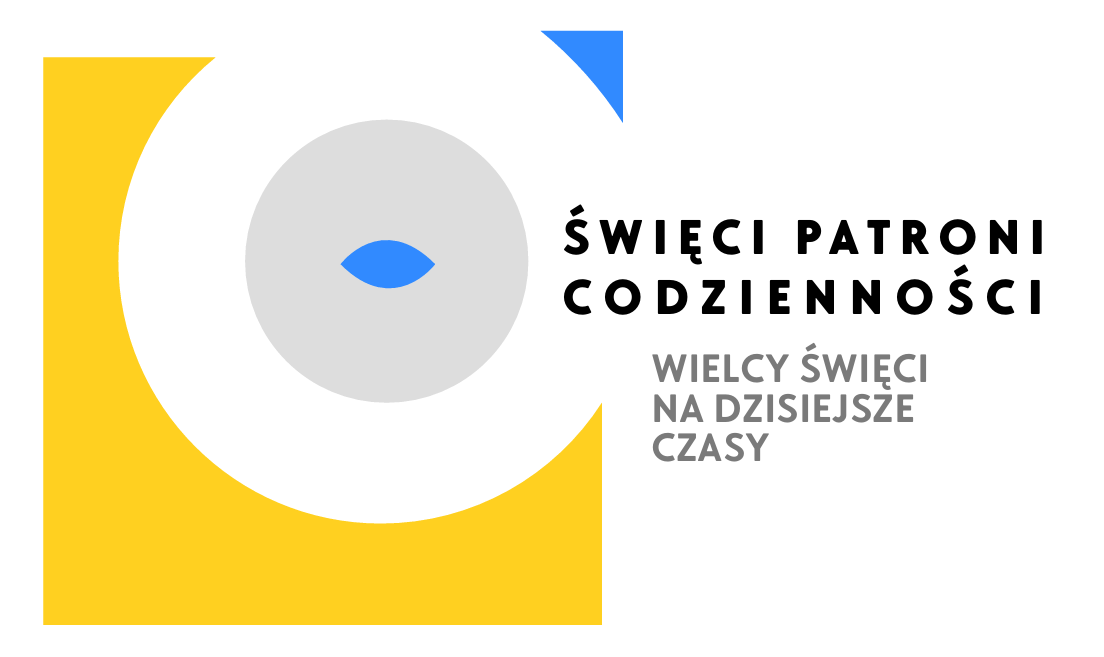 Święci patroni codzienności. Wielcy Święci na dzisiejsze czasy